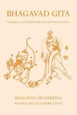 Bhagavad Gita Volume I: Contemporary English Translation