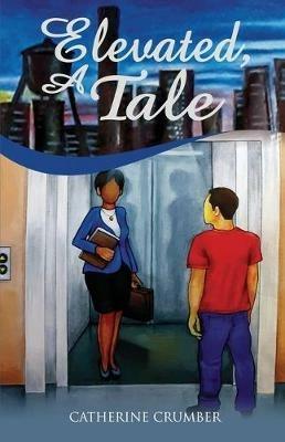 Elevated: a Tale - Crumber Catherine - cover