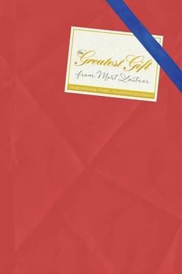 The Greatest Gift: Award-Winning Short Stories Filled with Life Lessons - Mort Laitner - cover