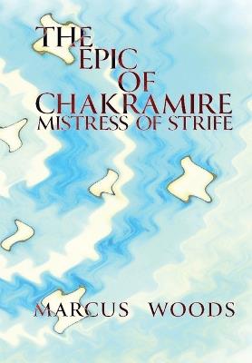 The Epic of Chakramire - Marcus Caesar Woods - cover