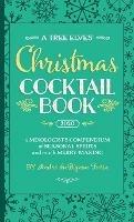 A Tree Elves' Christmas Cocktail Book: a Mixologist's Compendium of Seasonal Spirits and much Merry-Making