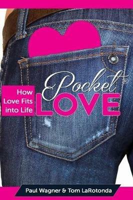 Pocket Love: How Love Fits Into Life - Paul Wagner,Tom Larotonda - cover