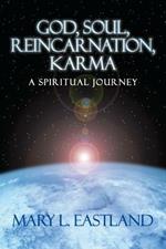 God, Soul, Reincarnation, Karma: A Spiritual Journey