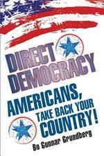 Direct Democracy: Americans, Take Back Your Country!