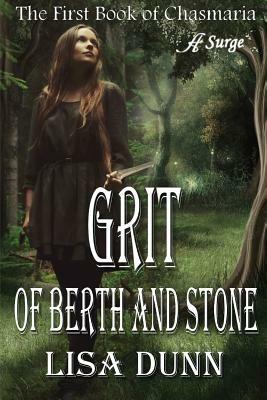 Grit of Berth and Stone: The First Book of Chasmaria - Lisa Dunn - cover