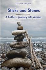 Sticks and Stones: A Father's Journey Into Autism