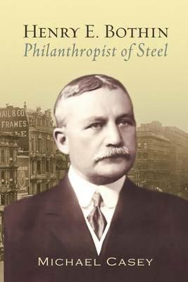 Henry E. Bothin, Philanthropist of Steel - Michael Casey - cover