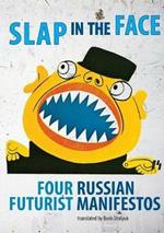 Slap in the Face: Four Russian Futurist Manifestos