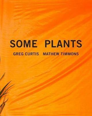 Some Plants - Mathew Timmons,Greg Curtis - cover