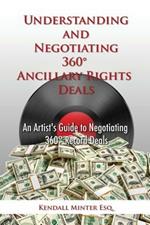 Understanding and Negotiating 360 Ancillary Rights Deals: An Artist's Guide to Negotiating 360 Record Deals