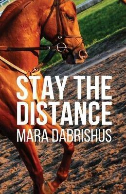 Stay the Distance - Mara Dabrishus - cover