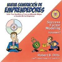 Nueva Generaci?n de Emprendedores: Vive tus sue?os y crea un mundo mejor a trav?s de tu empresa - Robert Brian Dilts - cover
