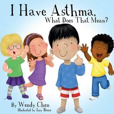 I Have Asthma, What Does That Mean? - Wendy Chen - cover