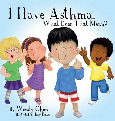 I Have Asthma, What Does That Mean? - Wendy Chen - cover
