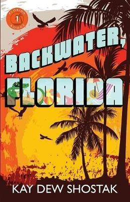 Backwater, Florida - Kay Dew Shostak - cover