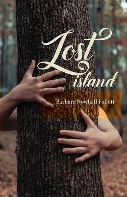 Lost Island: Plus three stories and an afterword - Barbara Newhall Follett - cover
