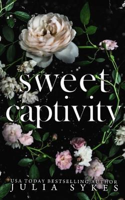 Sweet Captivity: Deluxe Edition - Julia Sykes - cover