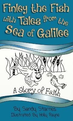 Finley the Fish with Tales from the Sea of Galilee: A Story of Faith - Sandy Starnes - cover