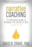 Narrative Coaching: The Definitive Guide to Bringing New Stories to Life - David B Drake - cover