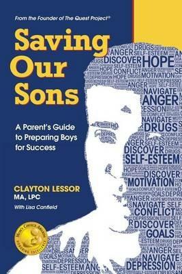 Saving Our Sons: A Parent's Guide to Preparing Boys for Success - Clayton Lessor - cover