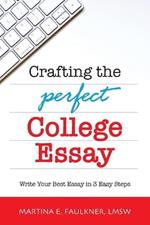Crafting the Perfect College Essay: Write Your Best Essay in 3 Easy Steps