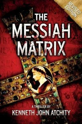 The Messiah Matrix - Kenneth John Atchity - cover