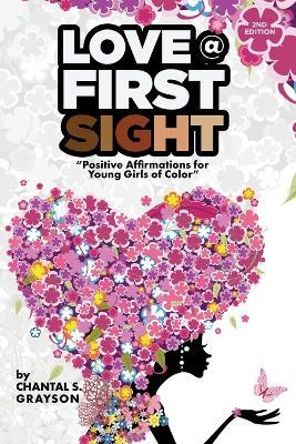 Love at First Sight: Positive Affirmations for Young Girls of Color - Chantal S Grayson - cover