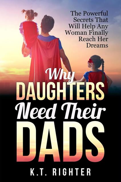 Why Daughters Need Their Dads