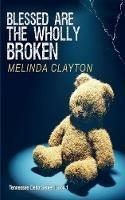 Blessed Are the Wholly Broken - Melinda Clayton - cover