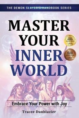 Master Your Inner World: Embrace Your Power With Joy - Tracee Dunblazier - cover