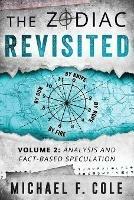 The Zodiac Revisited: Analysis and Fact-Based Speculation - Michael Cole - cover