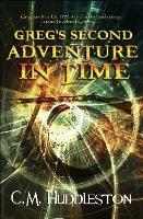Greg's Second Adventure In Time - C M Huddleston - cover