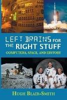 Left Brains for the Right Stuff: Computers, Space, and History - Hugh Blair-Smith - cover