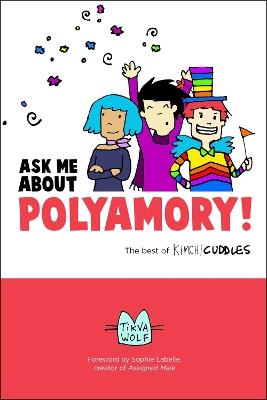 Ask Me About Polyamory: The Best of Kimchi Cuddles - Tikva Wolf - cover