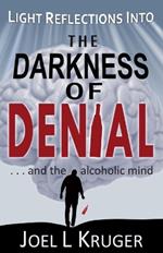 Light Reflections Into The Darkness of Denial ... and the alcoholic mind