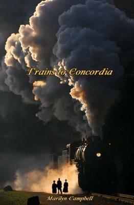 Trains to Concordia - Marilyn Campbell - cover