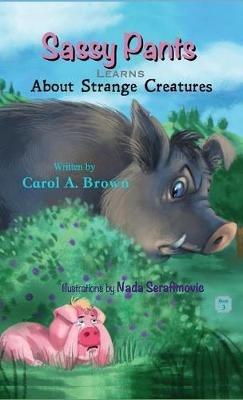 SASSY PANTS Learns About Strange Creatures - Carol A Brown - cover