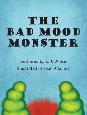 The Bad Mood Monster - C D White - cover