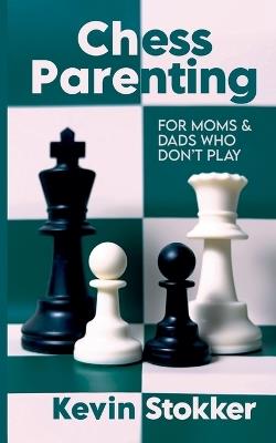 Chess Parenting - Kevin Stokker - cover