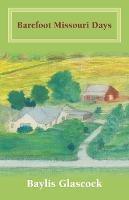 Barefoot Missouri Days - Baylis Glascock - cover
