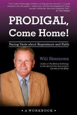 Prodigal, Come Home!: Facing Facts about Repentance and Faith - Will Simmons - cover