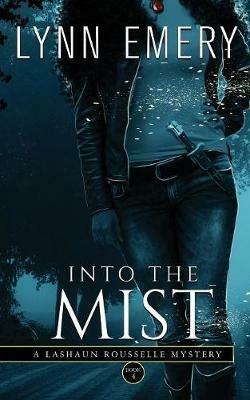 Into The Mist: A LaShaun Rousselle Mystery - Lynn Emery - cover