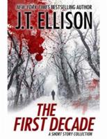 The First Decade: A Short Story Collection - J T Ellison - cover