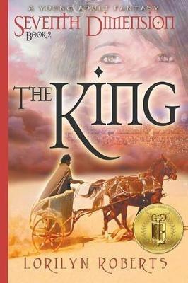 Seventh Dimension - The King: A Young Adult Fantasy - Lorilyn Roberts - cover