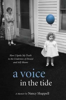 A Voice in the Tide: How I Spoke My Truth in the Undertow of Denial and Self-Blame - Nancy Shappell - cover
