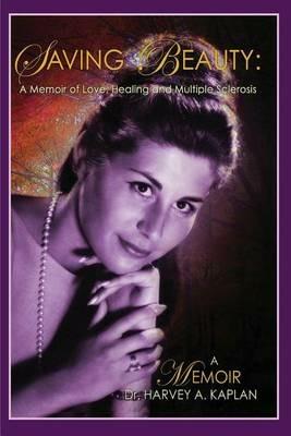 Saving Beauty: A Novel of Love, Healing, and Multiple Sclerosis - Harvey A Kaplan - cover