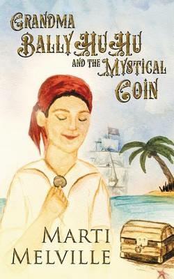 Grandma BalllyHuHu: and the Mystical Coin - Marti Melville - cover
