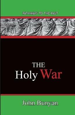The Holy War: Pathways To The Past - John Bunyan - cover