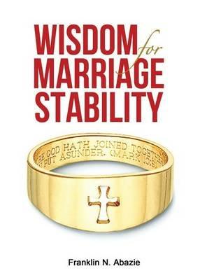Wisdom for Marriage Stabilty: Marriage Stabilty - Franklin N Abazie - cover