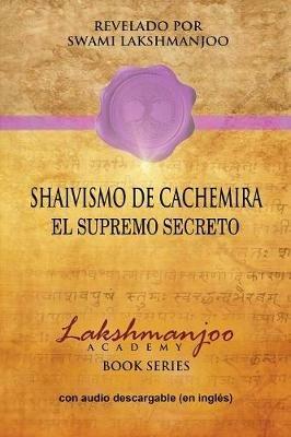 Shaivismo De Cachemira: El Supremo Secreto - Swami Lakshmanjoo - cover